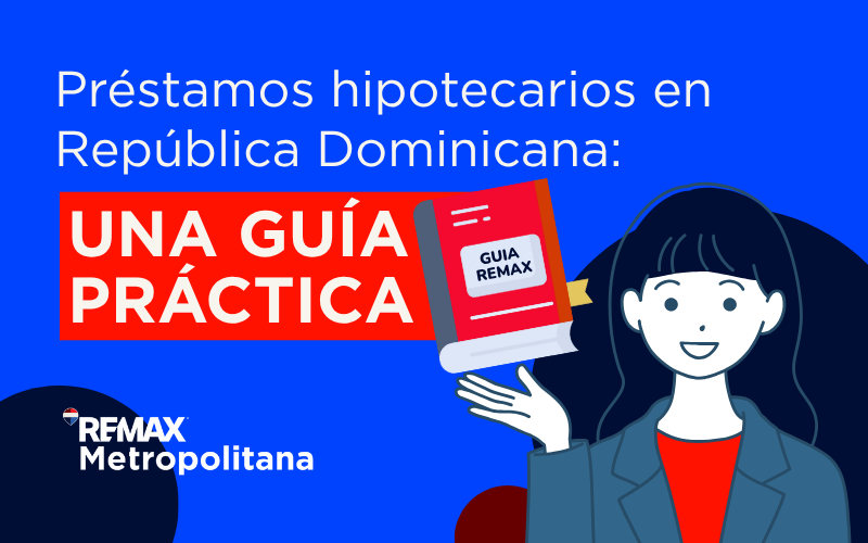 Préstamos hipotecarios en República Dominicana: una guía práctica